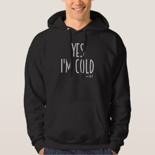 Ja mir ist kalt 24 7 Sarkastischer Winter Schnee Hoodie