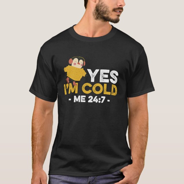 Ja mir ist kalt ich 24 7 immer gefrierender Pingui T-Shirt (Vorderseite)