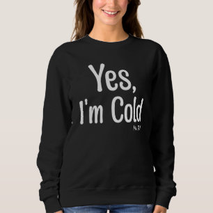 Ja, mir ist kalt, mir 24 7 Sarcastic Winter Schne Sweatshirt