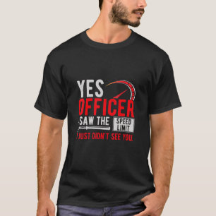 Ja Officer Ich habe den Chopper für den Geschwindi T-Shirt