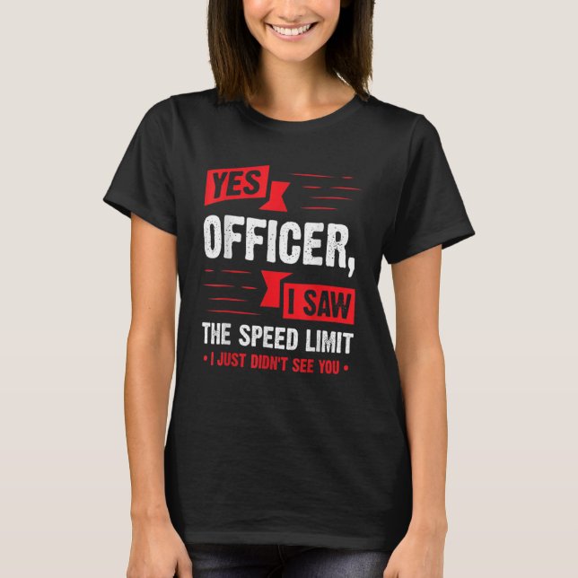 Ja Officer Ich habe den Geschwindigkeitsbegrenzer  T-Shirt (Vorderseite)
