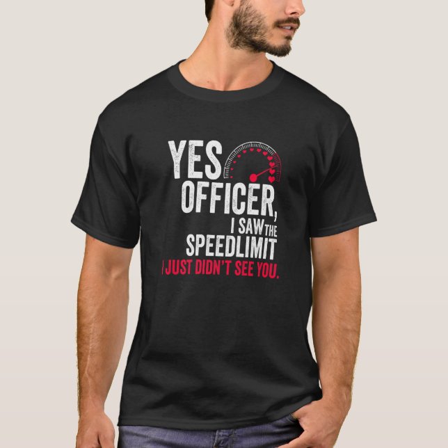 Ja Officer Ich habe die Geschwindigkeitsbegrenzung T-Shirt (Vorderseite)