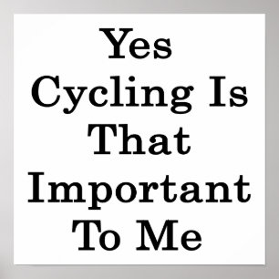 Ja, Radfahren ist mir so wichtig Poster