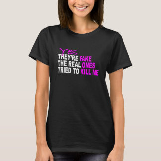JA sind sie Fake meine wirklichen versucht, um T-Shirt
