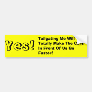 Ja! , Stellt Tailgating ich total die Autos… her Autoaufkleber