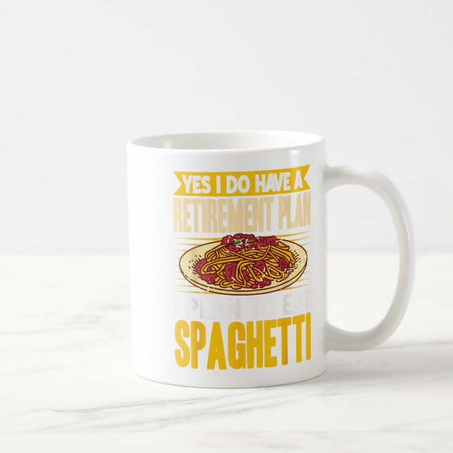 Ja, tatsächlich Got einen Rentplan essen Spaghetti Kaffeetasse (Rechts)