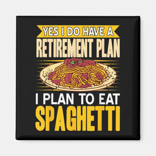 Ja, tatsächlich Got einen Rentplan essen Spaghetti Magnet (Vorne)
