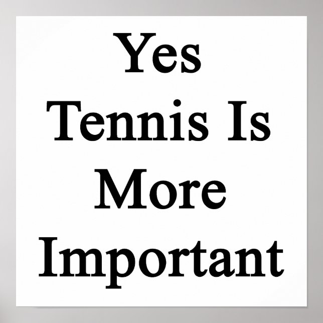 Ja Tennis ist wichtiger Poster (Vorne)