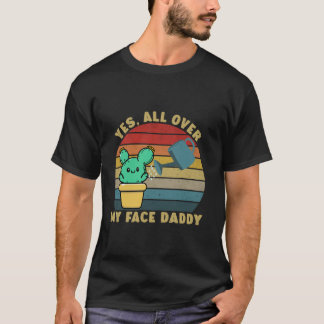 Ja, überall in meinem Gesicht Papa lustige Kaktus T-Shirt