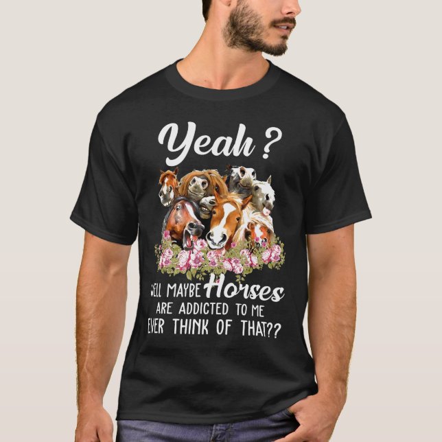 Ja, vielleicht werden mir Pferde immer zugeschrieb T-Shirt (Vorderseite)