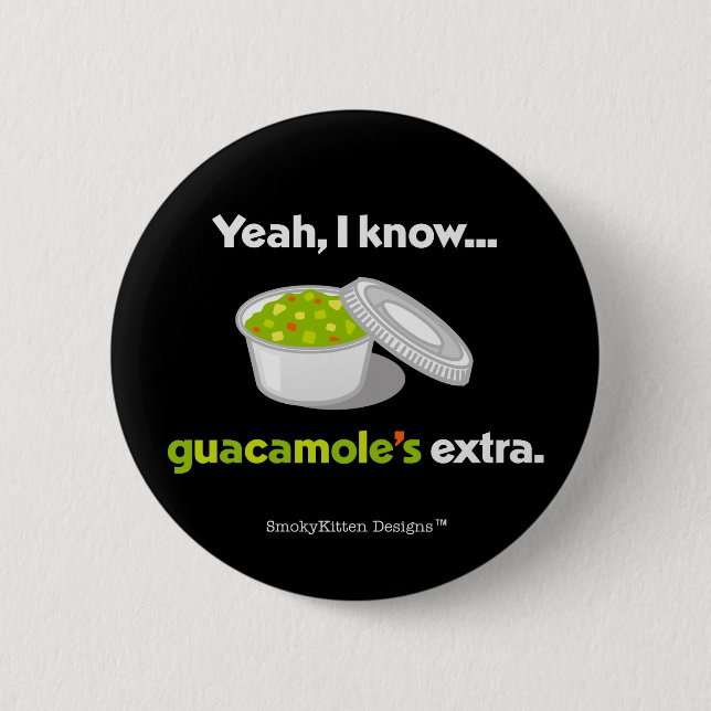 Ja weiß ich, dass Guacamole Extra ist (heller Button (Vorderseite)
