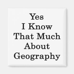 Ja weiß ich dass viel über Geografie Magnet