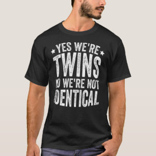 Ja Wir sind Twins Nein Wir sind nicht identisch 3 T-Shirt
