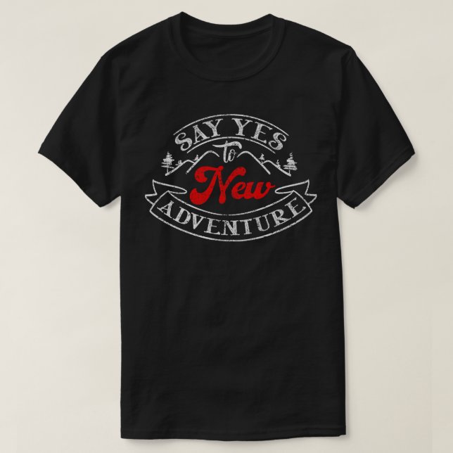 Ja zum neuen Camping für Abenteuer T-Shirt (Design vorne)