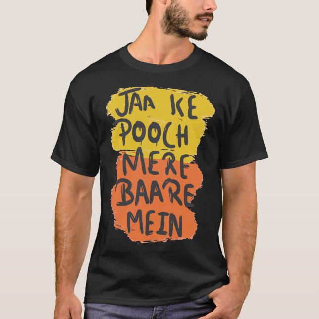 Jaa Ke Pooch Mere Baare Mein Desi Bollywood Love T-Shirt (Vorderseite)