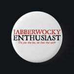 Jabberwocky Enthusiast Button<br><div class="desc">Ein T - Shirt für alle Jabberwocky Fans und Alice im Wunderland Fans.</div>
