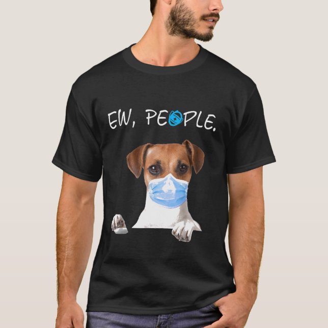 Jack Russell Dog Ew Leute tragen eine Gesichtsmask T-Shirt (Vorderseite)