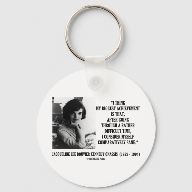 Jacqueline Kennedy vergleichend Sane Quote Schlüsselanhänger (Vorderseite)