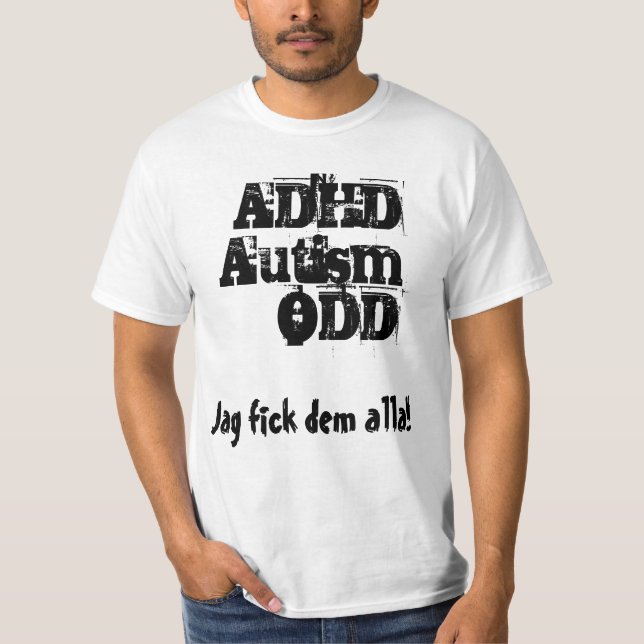 Jag fick dem alla! ADHD, Autism, ODD T-Shirt (Vorderseite)