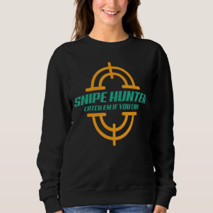Jagd I Snipe Hunter I Huntress Hunter Jagdsport Sweatshirt