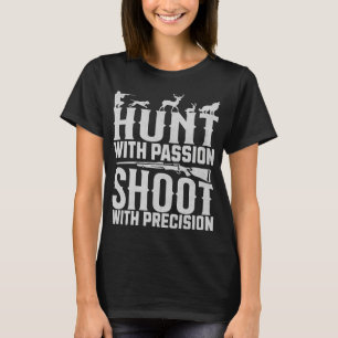 Jagd mit Leidenschaft Shoot mit Precision Hunter T-Shirt