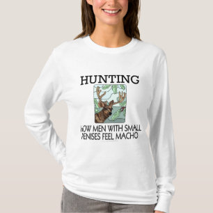 Jagd. Wie Männer mit den kleinen Penissen Macho T-Shirt