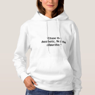 "Jage die Ästhetik, nicht den Algorithmus", ein Sl Hoodie