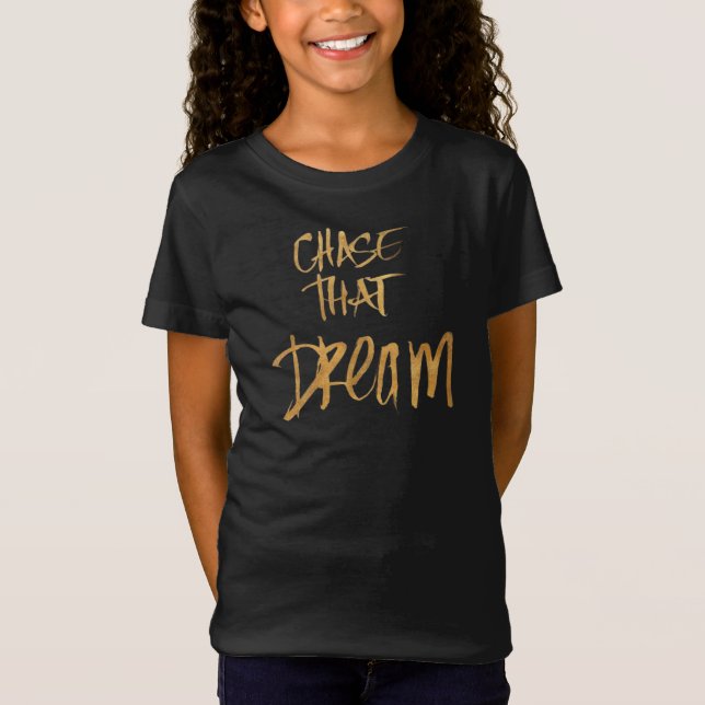 Jage diesen Traum inspirierenden T - Shirt für Mäd (Vorderseite)