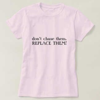 jagen Sie nicht them.REPLACE SIE! T-Shirt