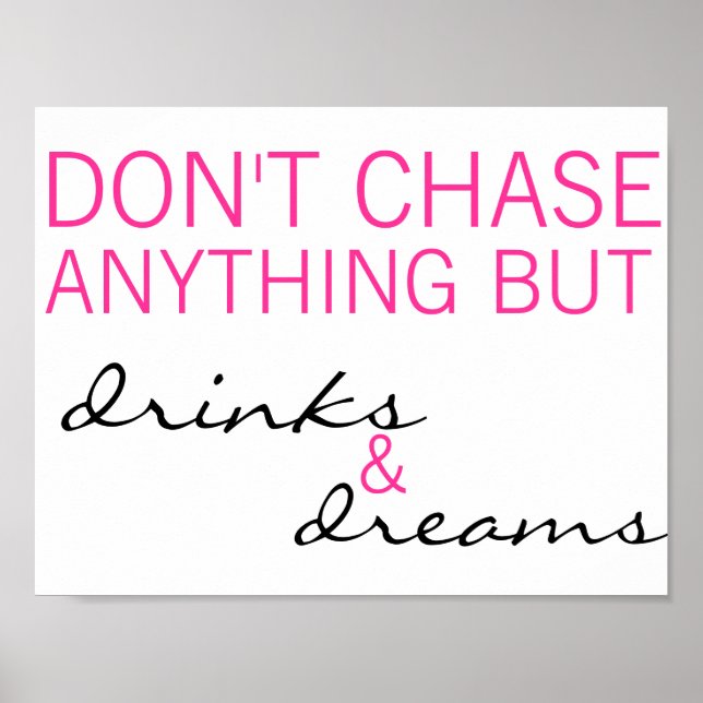 Jagen Sie nichts außer dem "Drinks & Dreams Poster (Vorne)