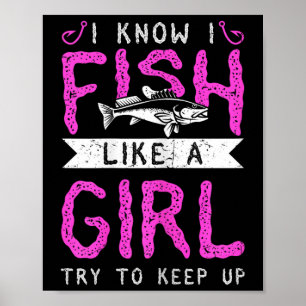 Jagen und Fischen Ich weiß, dass ich wie ein Mädch Poster