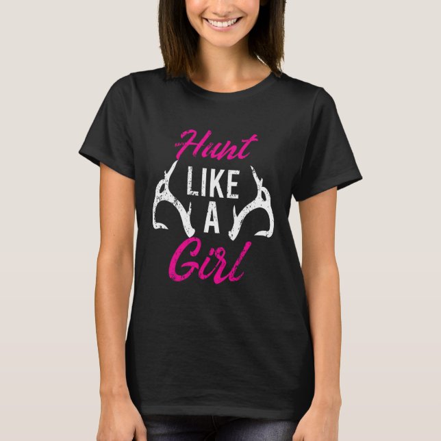 Jagen wie ein Mädchen Funny Antler Jäger Geschenke T-Shirt (Vorderseite)