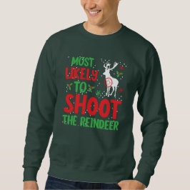 Jäger am wahrscheinlichsten, den Rentier zu schieß Sweatshirt