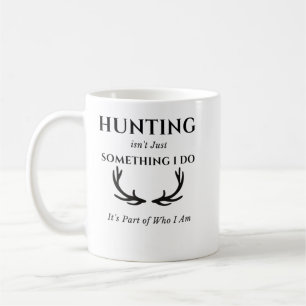 Jäger, Jagen ist nicht nur etwas, das ich tue Kaffeetasse