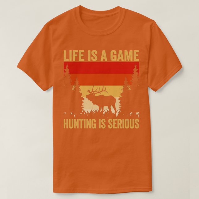 Jäger Leben ist ein Spiel Jagd ist ernst T-Shirt (Design vorne)