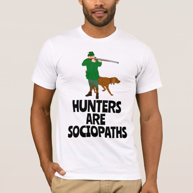 JÄGER SIND SOZIOPATHEN, DIE ANTI-T - SHIRT JÄHREN (Vorderseite)