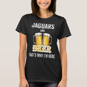 Jaguars und Bier deshalb bin ich hier T-Shirt