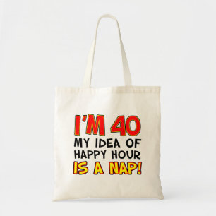 J'ai 40 Happy Hour Is Nap Sac fourre-tout