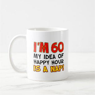 J'ai 60 ans Happy Hour Is A Nap Funny Mug