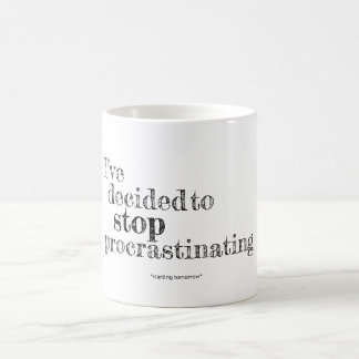 J'ai décidé de cesser de temporiser la tasse