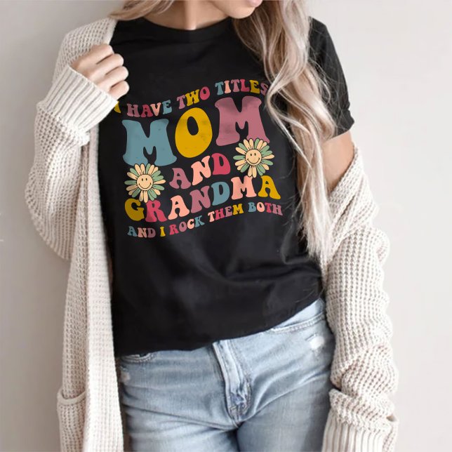 J'Ai Deux Titres Maman Et Grand-Mère T-Shirt (Créateur téléchargé)