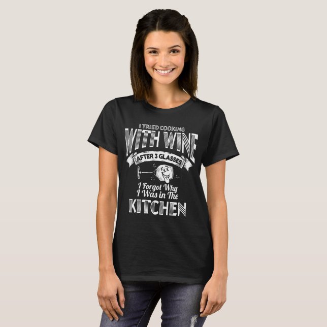 J'ai essayé la cuisine avec du vin. T-shirt femme  (Devant entier)