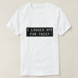 J'ai fermé une session pour ceci ? Le T-shirt nerd