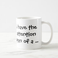J'ai l'attention portée d'un... Café Mug