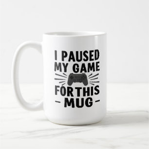 J'ai mis mon jeu en pause pour cette tasse – Café 