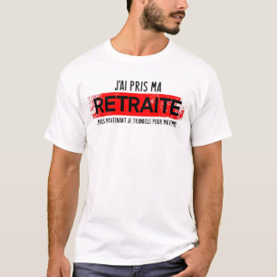 J'ai Pris Ma Retraite Mais Maintenance Je Travaill T-Shirt