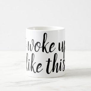 J'ai réveillé comme ceci… la tasse de café drôle