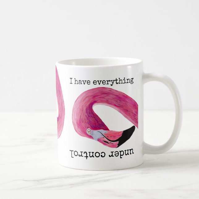 J'ai tout sous contrôle Flamant rose Mug (Droite)