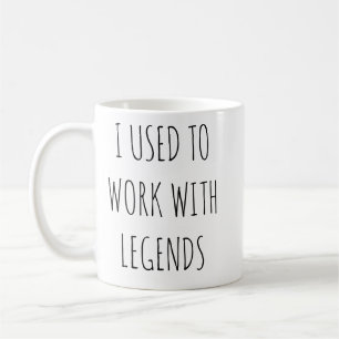 J'ai Travaillé Avec des Légendes Mug Drôle pour Co