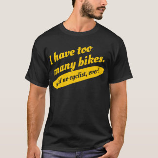 J'ai trop de vélos n'ai dit aucun T-shirt de